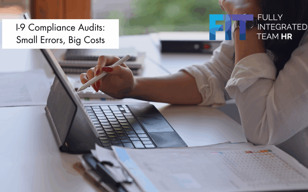 I-9 Compliance Audits: Small Errors, Big Costs
